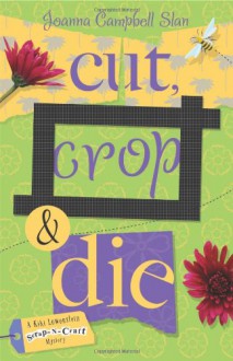 Cut, Crop & Die - Joanna Campbell Slan