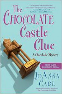 The Chocolate Castle Clue (A Chocoholic Mystery #11) - JoAnna Carl