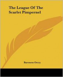 The League of the Scarlet Pimpernel - Emmuska Orczy