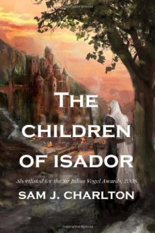 The Children of Isador - Sam J. Charlton