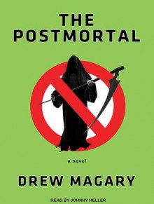 The Postmortal (Library Edition): A Novel - Drew Magary, Johnny Heller