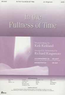 In the Fullness of Time: A Christmas Celebration of Emmanuel's Coming - Richard Kingsmore