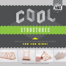 Cool Structures: Creative Activities That Make Math & Science Fun for Kids! - Anders Hanson