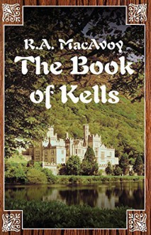 The Book of Kells by R. A. MacAvoy (2014-09-09) - R. A. MacAvoy