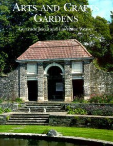 Arts and Crafts Gardens - Gertrude Jekyll, Lawrence Weaver
