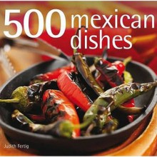 500 Mexican Dishes - Judith M. Fertig