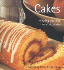 Cakes: Tempting Creations for All Occasions - Linda Fraser