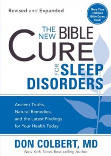 The New Bible Cure For Sleep Disorders: Ancient Truths, Natural Remedies, and the Latest Findings for Your Health Today (New Bible Cure (Siloam)) - DONALD COLBERT