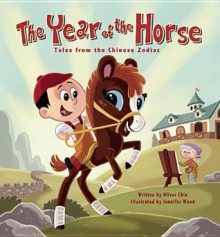 The Year of the Horse - Oliver Clyde Chin, Jennifer Wood