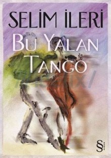 Bu Yalan Tango - Selim İleri