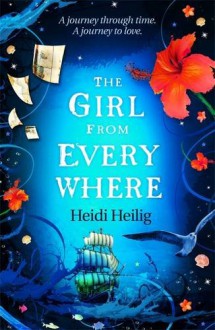 The Girl from Everywhere - Heidi Heilig