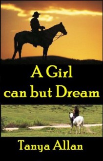 A Girl can but Dream - Tanya Allan