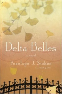 Delta Belles: A Novel - Penelope J. Stokes