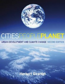 Cities People Planet: Urban Development and Climate Change - Herbert Girardet