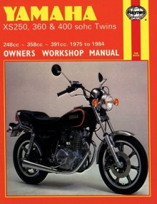 Yamaha XS250, 360 and 400 sohc Twins Owners Workshop Manual, No. 378: '75-'84 - John Haynes, John Haynes