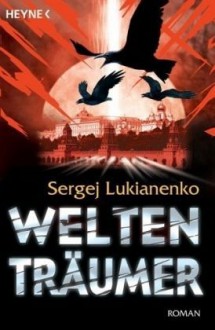 Weltenträumer (Weltengänger, #2) - Sergei Lukyanenko, Sergej Lukianenko, Christiane Pöhlmann