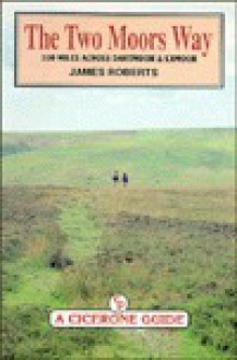 The Two Moors Way - James Roberts