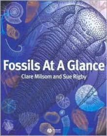 Fossils at a Glance - Clare Milsom, Sue Rigby