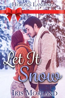 Let It Snow (Heron's Landing Book 3.5) - Iris Morland