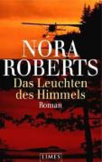 Das Leuchten des Himmels (Gebundene Ausgabe) - Elfriede Peschel, Nora Roberts