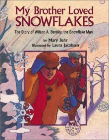 My Brother Loved Snowflakes - Mary Bahr, Laura Jacobsen