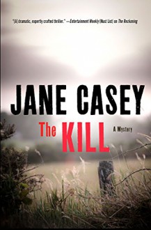 The Kill (Maeve Kerrigan Novels) - Jane Casey