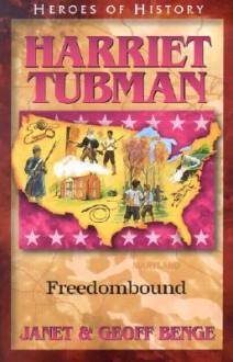 Harriet Tubman: Freedombound - Janet Benge, Geoff Benge