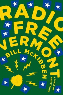 Radio Free Vermont: A Fable of Resistance - Bill McKibben