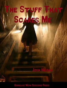 The Stuff That Scares Me - Josh Hilden, Gypsy Heart Editing