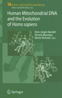 Human Mitochondrial DNA and the Evolution of Homo Sapiens - Hans-Jurgen Bandelt, Hans-Jurgen Bandelt