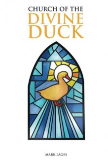 Church of the Divine Duck - Mark Lages