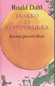 Jaakko ja jättipersikka - Kimmo Pietiläinen, Roald Dahl