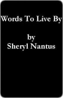 Words To Live By - Sheryl Nantus