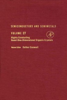 Semiconductors and Semimetals, Volume 27: Highly Conducting Quasi-One-Dimemsional Organic Crystals - Robert K. Willardson, Albert C. Beer