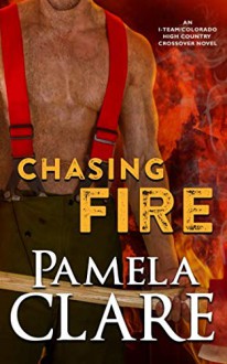 Chasing Fire - Pamela Clare