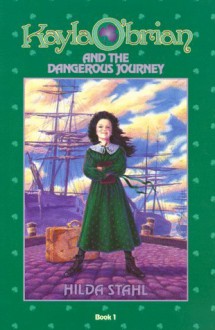 Kayla O'Brian and the Dangerous Journey - Hilda Stahl