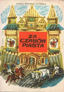 Za czasów Piasta - Anna Świrszczyńska