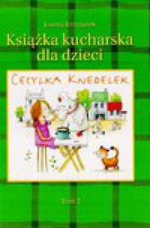 Książka kucharska dla dzieci Tom 2 - Joanna Krzyżanek