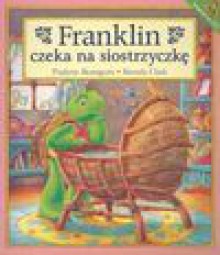 Franklin czeka na siostrzyczkę - Bourgeois Paulette