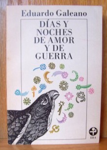 Dias y Noches de amor y de guerra - Eduardo Galeano