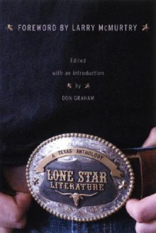 Lone Star Literature: A Texas Anthology - Don Graham, Larry McMurtry