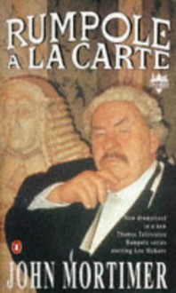 Rumpole A La Carte - John Mortimer