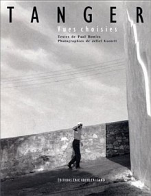 Tanger: Vues Choisies - Paul Bowles