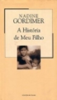 A História de Meu Filho (Colecção Mil Folhas, #80) - Nadine Gordimer