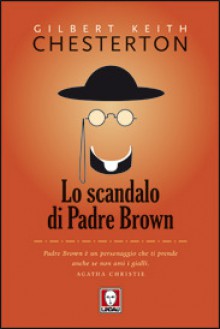 Lo scandalo di padre Brown - G.K. Chesterton