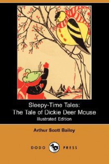 The Tale of Dickie Deer Mouse - Arthur Scott Bailey