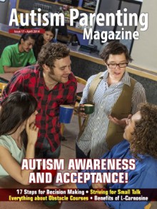 Autism Parenting Magazine Issue 17 : Awareness of Small Talk: - 17 Steps for Decision Making, Benefits of L-Carnosine, Everything about Obstacle Courses - Leslie Burby, Angelina BCBA, Dawn Marie, Megan Kelly, Bill Wong, Maayan Jaffe, Lauren Brukner, Lori Alexander, Colleen Hordichuk