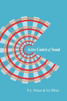 Active Control of Sound - P.A. Nelson, S.J. Elliott