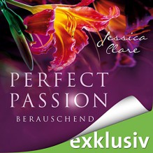 Berauschend (Perfect Passion 6) - Jessica Clare, Julia Stoepel, Audible GmbH