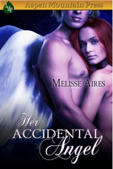 Her Accidental Angel - Melisse Aires